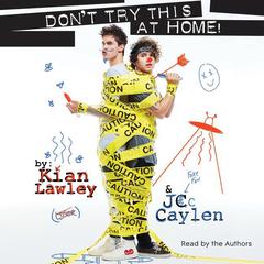 Kian and Jc: Don't Try This at Home! by Kian Lawley audiobook