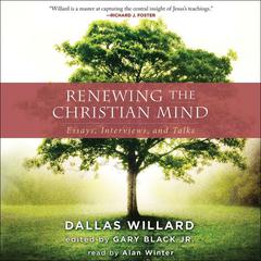 Renewing the Christian Mind by Dallas Willard audiobook