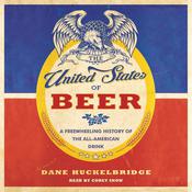The United States of Beer by  Dane Huckelbridge audiobook