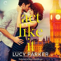 Act like It by Lucy Parker audiobook