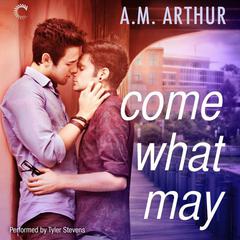 Come What May by A. M. Arthur audiobook