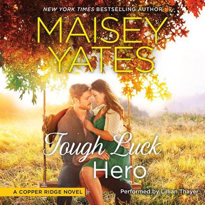 Tough Luck Hero by Maisey Yates audiobook