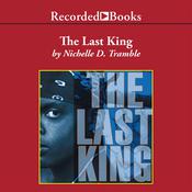 The Last King by  Nichelle D. Tramble audiobook