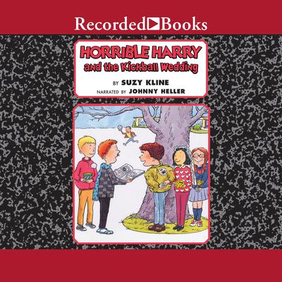 Horrible Harry and the Kickball Wedding by Suzy Kline audiobook