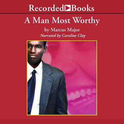 A Man Most Worthy by Marcus Major audiobook