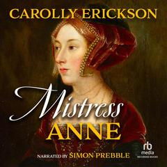 Mistress Anne by Carolly Erickson audiobook