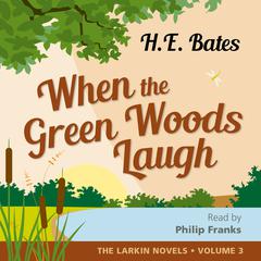 When the Green Woods Laugh by H. E. Bates audiobook