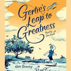 Gertie's Leap to Greatness by Kate Beasley audiobook