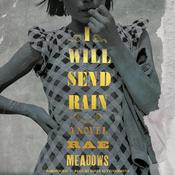 I Will Send Rain by  Rae Meadows audiobook