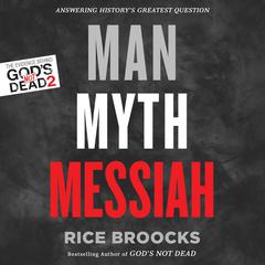 Man, Myth, Messiah by Rice Broocks audiobook