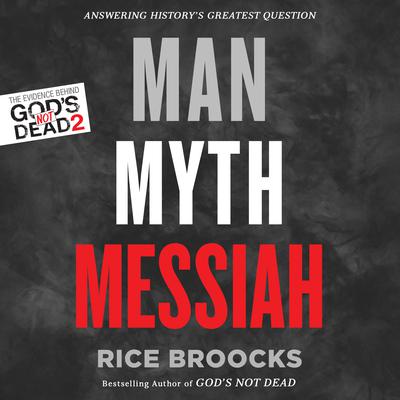 Man, Myth, Messiah by Rice Broocks audiobook