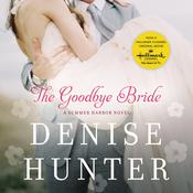 The Goodbye Bride by  Denise Hunter audiobook