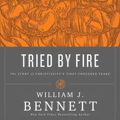 Tried by Fire by William J. Bennett audiobook