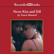 Never Kiss and Tell by  Tracie Howard audiobook