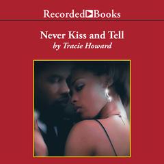 Never Kiss and Tell by Tracie Howard audiobook