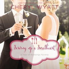 Serving Up a Sweetheart by Cheryl Wyatt audiobook