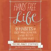 Hands Free Life by  Rachel Macy Stafford audiobook