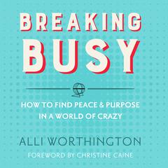 Breaking Busy by Alli Worthington audiobook