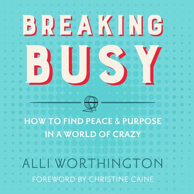 Breaking Busy by Alli Worthington audiobook