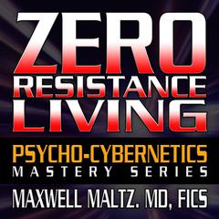 Zero Resistance Living by Maxwell Maltz audiobook