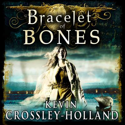Bracelet of Bones: The Viking Sagas Book 1 by Kevin Crossley-Holland audiobook
