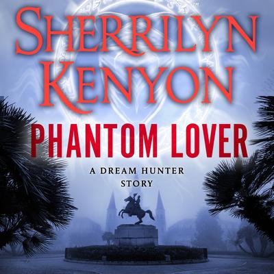 Phantom Lover by Sherrilyn Kenyon audiobook