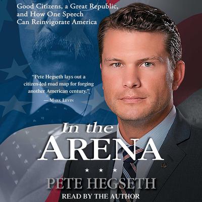 In the Arena by Pete Hegseth audiobook