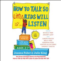 How to Talk So Little Kids Will Listen by Joanna Faber audiobook