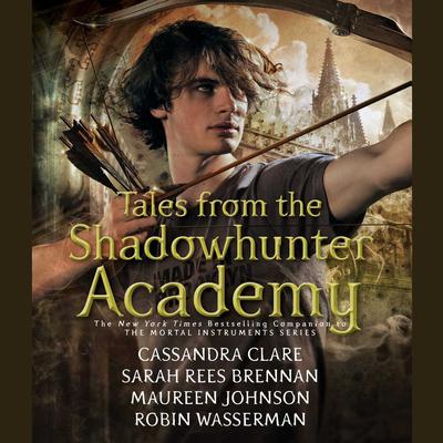 Tales from the Shadowhunter Academy by Cassandra Clare audiobook