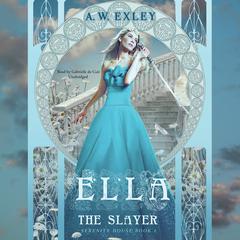 Ella, the Slayer by A. W. Exley audiobook