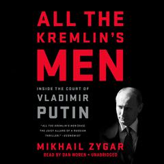 All the Kremlin's Men by Mikhail Zygar audiobook