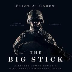 The Big Stick by Eliot A. Cohen audiobook