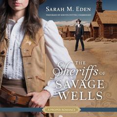 The Sheriffs of Savage Wells by Sarah M. Eden audiobook