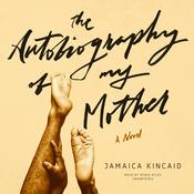 The Autobiography of My Mother by  Jamaica Kincaid audiobook