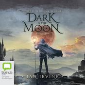 Dark Is the Moon by  Ian Irvine audiobook