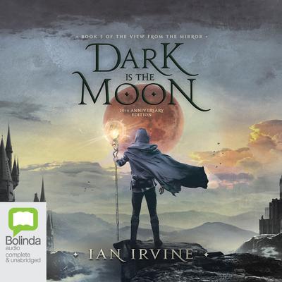 Dark Is the Moon by Ian Irvine audiobook
