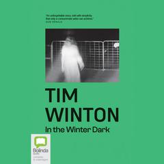 In the Winter Dark by Tim Winton audiobook