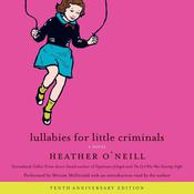 Lullabies for Little Criminals by  Heather O’Neill audiobook