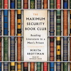 The Maximum Security Book Club by Mikita Brottman audiobook