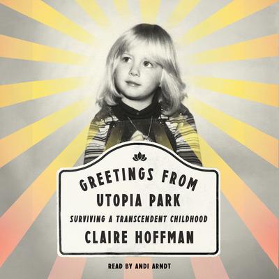 Greetings from Utopia Park by Claire Hoffman audiobook