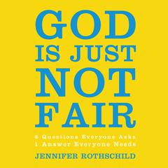 God Is Just Not Fair by Jennifer Rothschild audiobook
