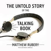 The Untold Story of the Talking Book by  Matthew  Rubery audiobook