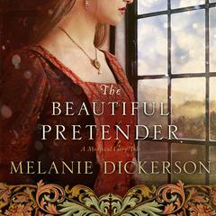 The Beautiful Pretender by Melanie Dickerson audiobook