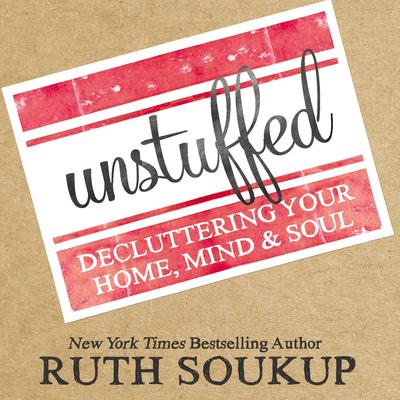 Unstuffed by Ruth Soukup audiobook