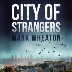 City of Strangers by Mark Wheaton audiobook