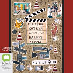 From the Cutting Room of Barney Kettle by Kate  De Goldi audiobook
