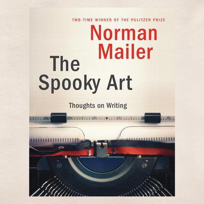 The Spooky Art by Norman Mailer audiobook