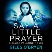 Say A Little Prayer by  Giles O’Bryen audiobook
