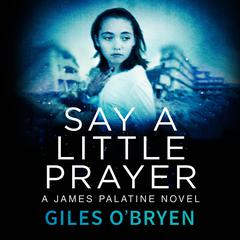 Say A Little Prayer by Giles O’Bryen audiobook