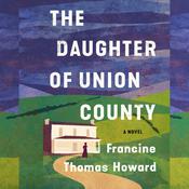 The Daughter of Union County by  Francine Thomas Howard audiobook